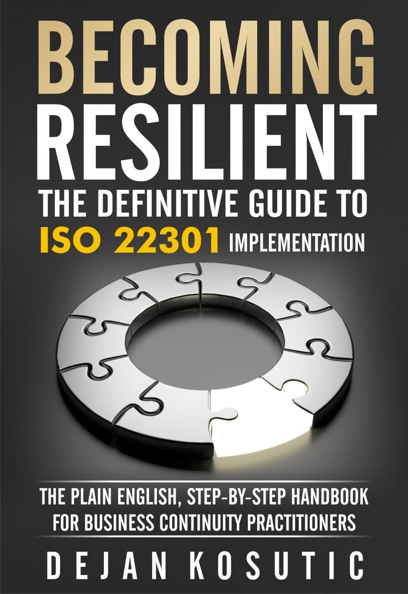 Becoming Resilient: The Definitive Guide to ISO 22301 Implementation