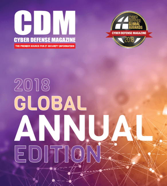 Cyber Defense Magazine Annual Global Edition for 2018 has arrived. Enjoy it!