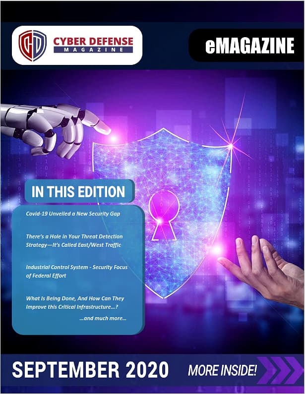 Cyber Defense Magazine – September 2020 has arrived. Enjoy it!