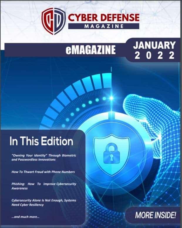 Cyber Defense Magazine – January 2022 has arrived. Enjoy it!