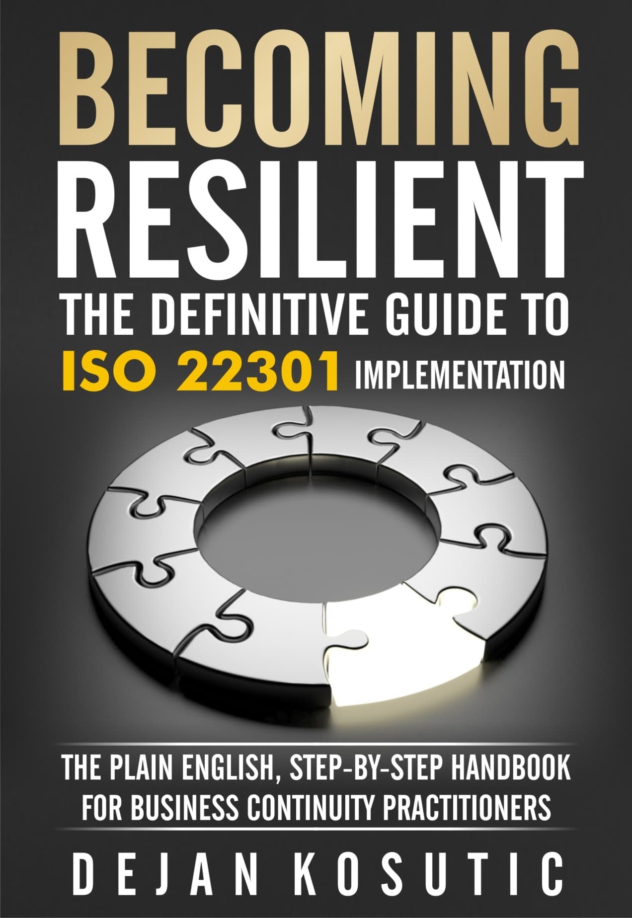 Becoming Resilient: The Definitive Guide to ISO 22301 Implementation