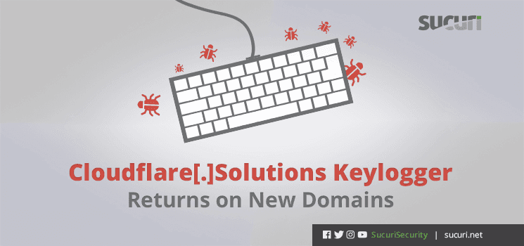 Attackers behind Cloudflare_solutions Keylogger are back, 2000 WordPress sites already infected