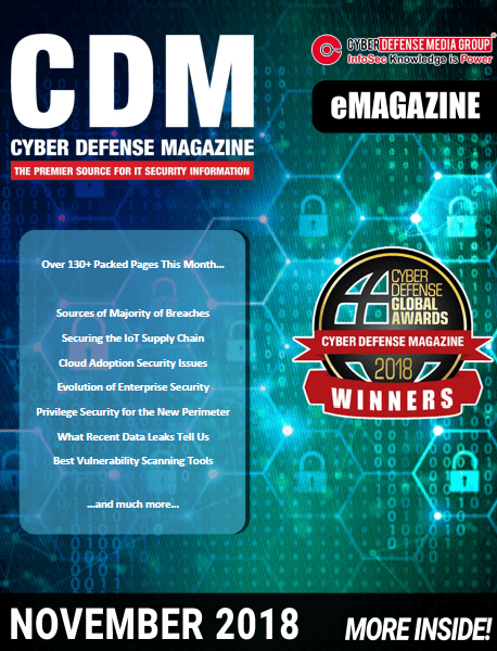Cyber Defense Magazine – November 2018 has arrived. Enjoy it!