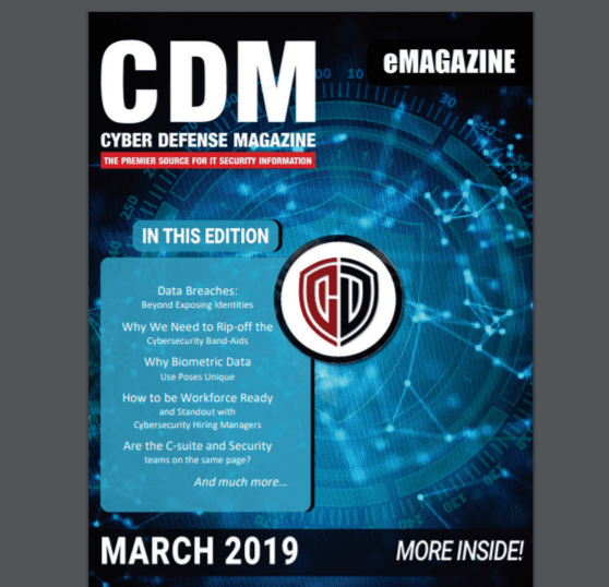 Cyber Defense Magazine – March 2019 has arrived. Enjoy it!
