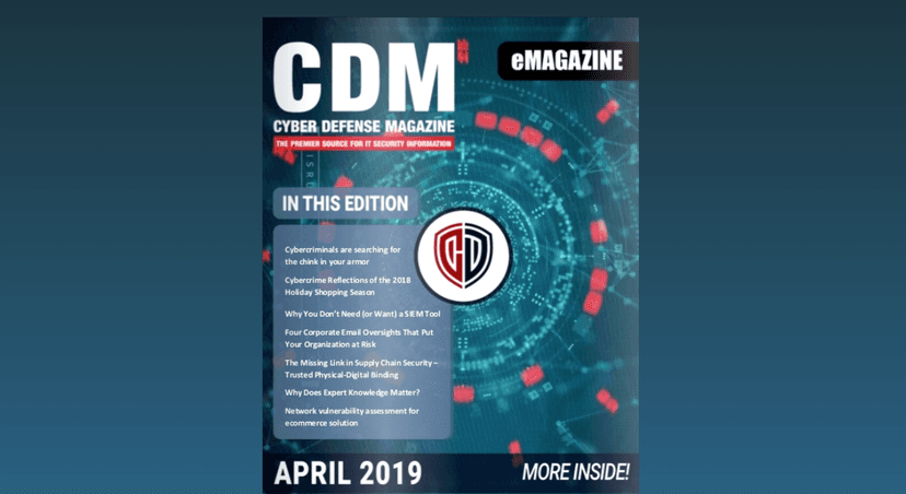 Cyber Defense Magazine – April 2019 has arrived. Enjoy it!